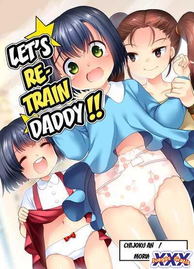 Let's Retrain Daddy!!