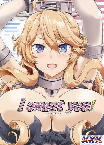 I owant you!