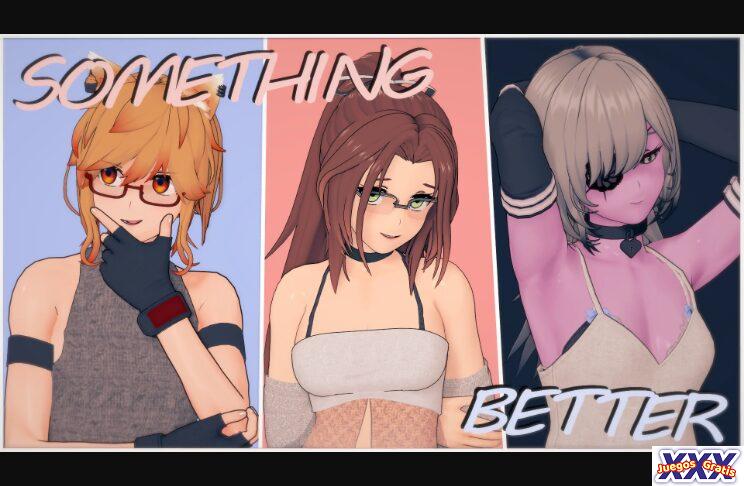 SOMETHING BETTER [V0.2.2] [DETARCO]