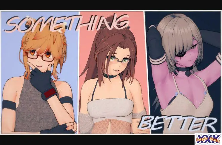 SOMETHING BETTER [V0.2.2] [DETARCO]